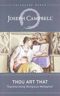 Thou Art That: Transforming Religious Metaphor (Collected Works of Joseph Campbell)