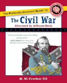 The Politically Incorrect Guide to the Civil War (The Politically Incorrect Guides)