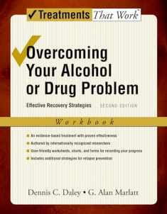 Overcoming Your Alcohol or Drug Problem: Effective Recovery StrategiesWorkbook (Treatments That Work)