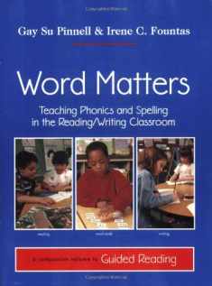 Word Matters: Teaching Phonics and Spelling in the Reading/Writing Classroom (F&P Professional Books and Multimedia)