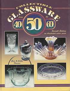 Collectible Glassware from the 40S, 50S, and 60s : An Illustrated Value Guide (Collectible Glassware from the Forties, Fifties, and Sixties)