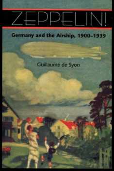 Zeppelin!: Germany and the Airship, 1900–1939