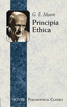 Principia Ethica (Principles of Ethics) (Philosophical Classics)