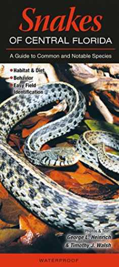 Snakes of Central Florida: A Guide to Common & Notable Species (Quick Reference Guides)