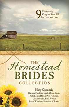 The Homestead Brides Collection: 9 Pioneering Couples Risk All for Love and Land