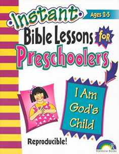 I Am God's Child: Preschoolers (Instant Bible Lessons for Preschoolers)