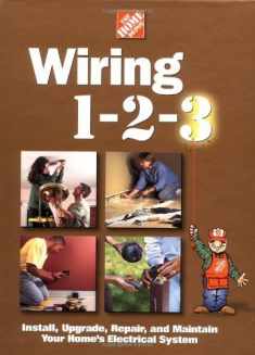 Wiring 1-2-3: Install, Upgrade, Repair, and Maintain Your Home;S Electrical System