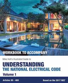 "Workbook To Accompany" Mike Holt's Illustrated Guide To Understanding the National Electrical Code, Vol.1 2017 NEC Paperback 2017