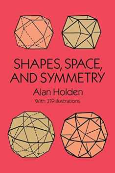 Shapes, Space, and Symmetry (Dover Books on Mathematics)
