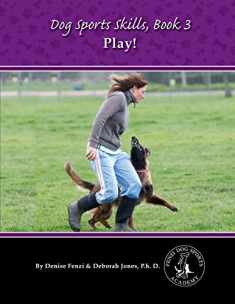 Dog Sports Skills, Book 3: Play!