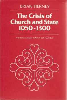 The Crisis of Church and State: 1050-1300, with selected documents (Medieval Academy Reprints for Teaching, 21)