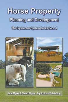 Horse Property Planning and Development: The Equicentral System Series Book 3