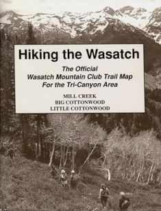 Hiking The Wasatch: The Official Wasatch Mountain Club Trail Map for Tri-County Area
