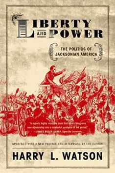 Liberty and Power: The Politics of Jacksonian America
