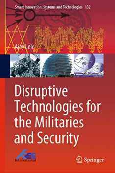 Disruptive Technologies for the Militaries and Security (Smart Innovation, Systems and Technologies, 132)