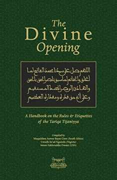 The Divine Opening: A Handbook on the Rules & Etiquette's of the Tariqa Tijaniyya