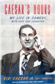 Caesar's Hours: My Life in Comedy, With Love and Laughter