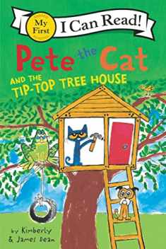 Pete the Cat and the Tip-Top Tree House (My First I Can Read)
