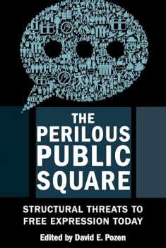 The Perilous Public Square: Structural Threats to Free Expression Today