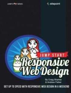 Jump Start Responsive Web Design: Get Up to Speed With Responsive Web Design in a Weekend