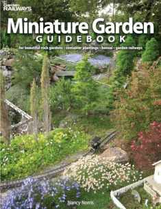 Miniature Garden Guidebook: For Beautiful Rock Gardens, Container Plantings, Bonsai, Garden Railways
