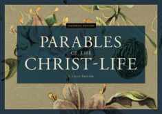 Parables of the Christ-Life: Facsimile Edition
