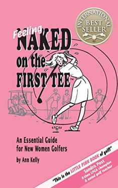 Feeling Naked on the First Tee: An Essential Guide for New Women Golfers