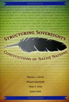 Structuring Sovereignty: Constitutions of Native Nations (Tribal Legal Studies Series, 5)