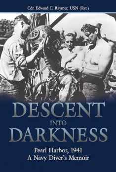 Descent into Darkness: Pearl Harbor, 1941: A Navy Diver's Memoir