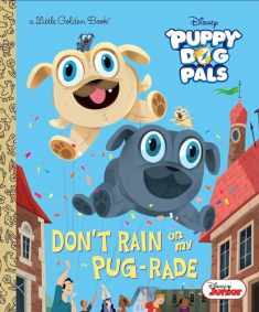 Don't Rain on My Pug-rade (Disney Junior Puppy Dog Pals) (Little Golden Book)