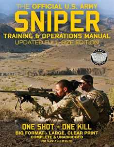 The Official US Army Sniper Training and Operations Manual: Full Size Edition: The Most Authoritative & Comprehensive Long-Range Combat Shooter's Book ... / TC 3-22.10) (Carlile Military Library)