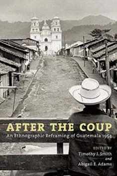 After the Coup: An Ethnographic Reframing of Guatemala 1954