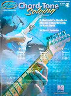 Chord Tone Soloing Private Lessons Series: A Guitarist's Guide to Melodic Improvising in Any Style (Musicians Institute: Private Lessons)