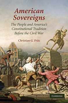 American Sovereigns: The People and America's Constitutional Tradition Before the Civil War (Cambridge Studies on the American Constitution)