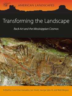 Transforming the Landscape: Rock Art and the Mississippian Cosmos (American Landscapes)
