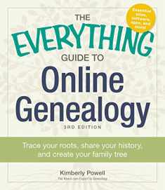 The Everything Guide to Online Genealogy: Trace Your Roots, Share Your History, and Create Your Family Tree (Everything® Series)
