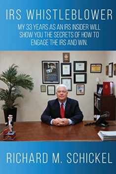 IRS Whistleblower: My 33 years as an IRS Insider will show you the secrets of how to engage the IRS and win. (IRS Insiders Guide to Taxes)