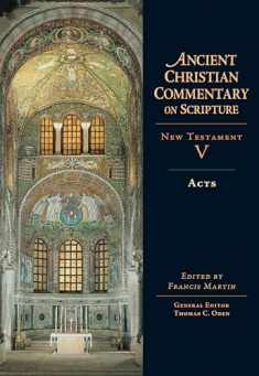 Acts: Volume 5 (Volume 5) (Ancient Christian Commentary on Scripture, NT Volume 5)