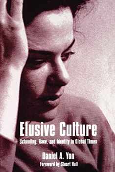 Elusive Culture: Schooling, Race, and Identity in Global Times (Suny Series, Identities in the Classroom)