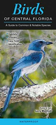 Birds of Central Florida: A Guide to Common & Notable Species (Quick Reference Guides)