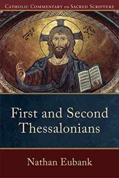 First and Second Thessalonians: (A Catholic Bible Commentary on the New Testament by Trusted Catholic Biblical Scholars - CCSS) (Catholic Commentary on Sacred Scripture)