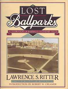 Lost Ballparks: A Celebration of Baseball's Legendary Fields