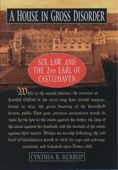 A House in Gross Disorder: Sex, Law, and the 2nd Earl of Castlehaven (Sex, Law, and the Second Earl of Castlehaven)