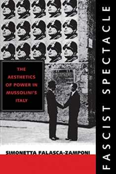 Fascist Spectacle: The Aesthetics of Power in Mussolini's Italy (Studies on the History of Society and Culture) (Volume 28)