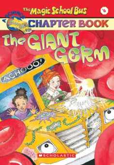 Giant Germ (Rise and Shine) (The Magic School Bus, A Science Chapter Book)