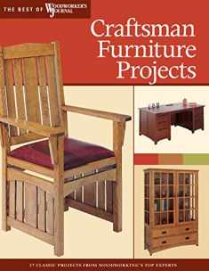 Craftsman Furniture Projects: Timeless Designs and Trusted Techniques from Woodworking's Top Experts (Fox Chapel Publishing) (Best of Woodworker's Journal)