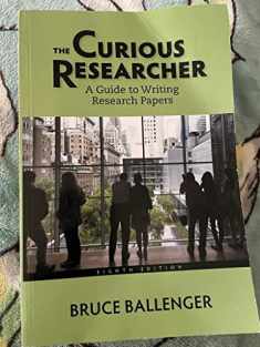 The Curious Researcher: A Guide to Writing Research Papers (8th Edition)