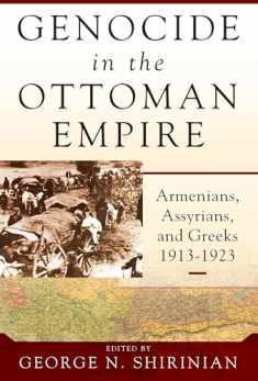 Genocide in the Ottoman Empire: Armenians, Assyrians, and Greeks, 1913-1923