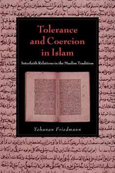 Tolerance and Coercion in Islam: Interfaith Relations in the Muslim Tradition (Cambridge Studies in Islamic Civilization)
