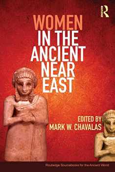 Women in the Ancient Near East (Routledge Sourcebooks for the Ancient World)